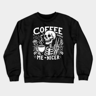 Coffee Makes Me Nicer Crewneck Sweatshirt